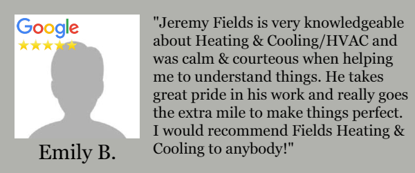 Emily B's positive 5 Star Google rating for Fields Heating, Cooling & Home Services HVAC company based out of Greensburg, Indiana