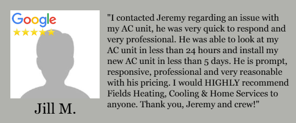 Jill M's positive 5 Star Google review for Fields Heating, Cooling & Home Services HVAC company based out of Greensburg, Indiana